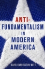 Antifundamentalism in Modern America - Book