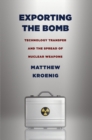 Exporting the Bomb : Technology Transfer and the Spread of Nuclear Weapons - Book