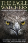 The Eagle Watchers : Observing and Conserving Raptors around the World - Book