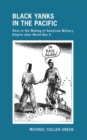 Black Yanks in the Pacific : Race in the Making of American Military Empire After World War II - Book