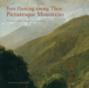 Fern Hunting among These Picturesque Mountains : Frederic Edwin Church in Jamaica - Book