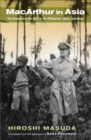 MacArthur in Asia : The General and His Staff in the Philippines, Japan, and Korea - Book