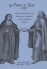 By Force and Fear : Taking and Breaking Monastic Vows in Early Modern Europe - Book