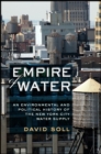 Empire of Water : An Environmental and Political History of the New York City Water Supply - Book