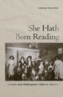 She Hath Been Reading : Women and Shakespeare Clubs in America - Book