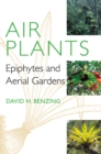 Air Plants : Epiphytes and Aerial Gardens - Book