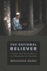 The Rational Believer : Choices and Decisions in the Madrasas of Pakistan - Book