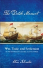 The Dutch Moment : War, Trade, and Settlement in the Seventeenth-Century Atlantic World - Book