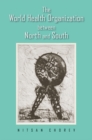 The World Health Organization between North and South - Book