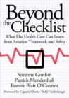 Beyond the Checklist : What Else Health Care Can Learn from Aviation Teamwork and Safety - Book