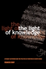 The Light of Knowledge : Literacy Activism and the Politics of Writing in South India - Book