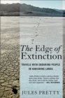 The Edge of Extinction : Travels with Enduring People in Vanishing Lands - Book