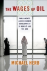 The Wages of Oil : Parliaments and Economic Development in Kuwait and the UAE - Book