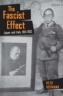 The Fascist Effect : Japan and Italy, 1915–1952 - Book