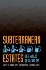 Subterranean Estates : Life Worlds of Oil and Gas - Book