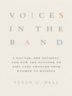 Voices in the Band : A Doctor, Her Patients, and How the Outlook on AIDS Care Changed from Doomed to Hopeful - Book