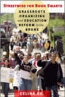 Streetwise for Book Smarts : Grassroots Organizing and Education Reform in the Bronx - Book