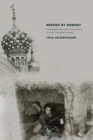 Needed by Nobody : Homelessness and Humanness in Post-Socialist Russia - eBook