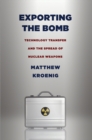 Exporting the Bomb : Technology Transfer and the Spread of Nuclear Weapons - eBook
