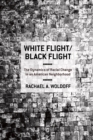 White Flight/Black Flight : The Dynamics of Racial Change in an American Neighborhood - eBook