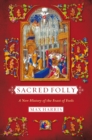 Sacred Folly : A New History of the Feast of Fools - eBook