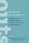 Bringing Outsiders In : Transatlantic Perspectives on Immigrant Political Incorporation - Book