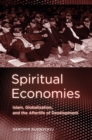 Spiritual Economies : Islam, Globalization, and the Afterlife of Development - eBook