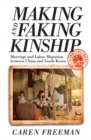 Making and Faking Kinship : Marriage and Labor Migration between China and South Korea - eBook