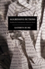 Aggressive Fictions : Reading the Contemporary American Novel - eBook