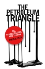 The Petroleum Triangle : Oil, Globalization, and Terror - eBook