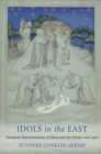 Idols in the East : European Representations of Islam and the Orient, 1100-1450 - eBook