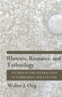 Rhetoric, Romance, and Technology : Studies in the Interaction of Expression and Culture - eBook