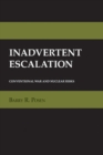 Inadvertent Escalation : Conventional War and Nuclear Risks - eBook