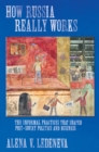 How Russia Really Works : The Informal Practices That Shaped Post-Soviet Politics and Business - eBook