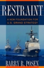 Restraint : A New Foundation for U.S. Grand Strategy - eBook