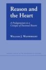Reason and the Heart : A Prolegomenon to a Critique of Passional Reason - Book