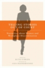 Telling Stories Out of Court : Narratives about Women and Workplace Discrimination - Book