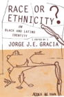 Race or Ethnicity? : On Black and Latino Identity - Book