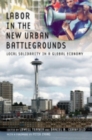 Labor in the New Urban Battlegrounds : Local Solidarity in a Global Economy - Book