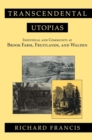 Transcendental Utopias : Individual and Community at Brook Farm, Fruitlands, and Walden - Book