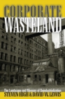 Corporate Wasteland : The Landscape and Memory of Deindustrialization - Book