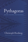 Pythagoras : His Life, Teaching, and Influence - Book