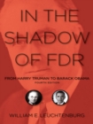 In the Shadow of FDR : From Harry Truman to Barack Obama - Book