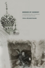 Needed by Nobody : Homelessness and Humanness in Post-Socialist Russia - Book
