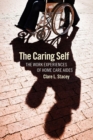 The Caring Self : The Work Experiences of Home Care Aides - Book