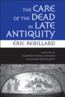 The Care of the Dead in Late Antiquity - Book