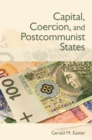 Capital, Coercion, and Postcommunist States - Book