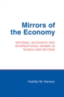 Mirrors of the Economy : National Accounts and International Norms in Russia and Beyond - Book