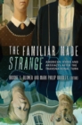 The Familiar Made Strange : American Icons and Artifacts after the Transnational Turn - Book
