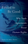 Forced to Be Good : Why Trade Agreements Boost Human Rights - Book